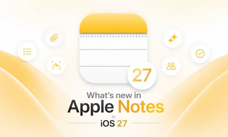 اپل قابلیتهای جدید Apple Notes در iOS 27 را معرفی کرد - چیکاو