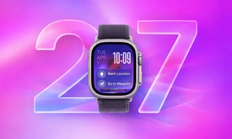 WatchOS 27 معرفی شد؛ بزرگ‌ترین تغییرات اپل واچ در راه است - چیکاو